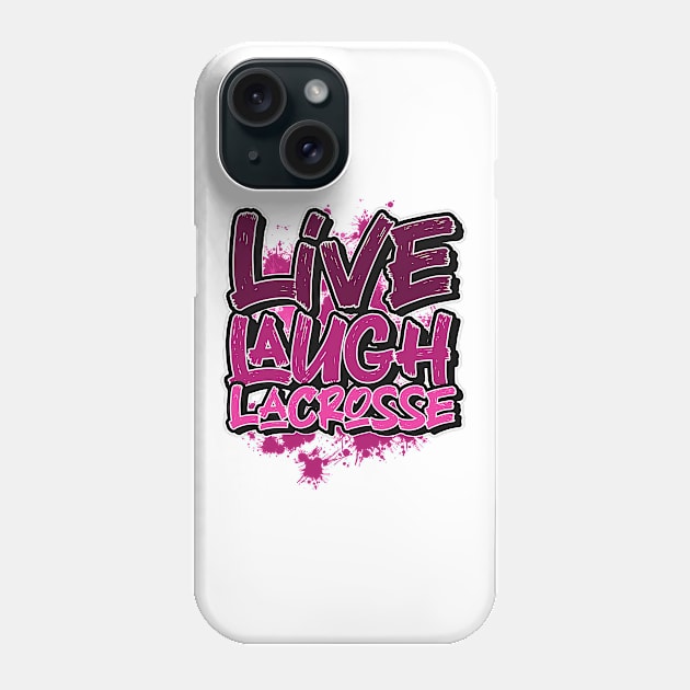 Live laugh lacrosse Phone Case by SerenityByAlex