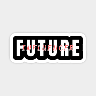 "Future Influencer" T-Shirt - Perfect for Aspiring Content Creators & YouTubers Magnet