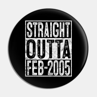 Straight Outta February 2005 15th Birthday Gift 15 Year Old Pin