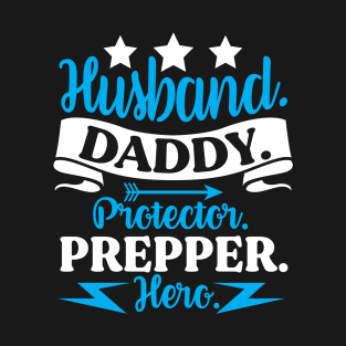 Husband DADDY Protector PREPPER Hero Prepping T-Shirt