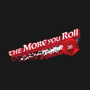 The More You Roll T-Shirt