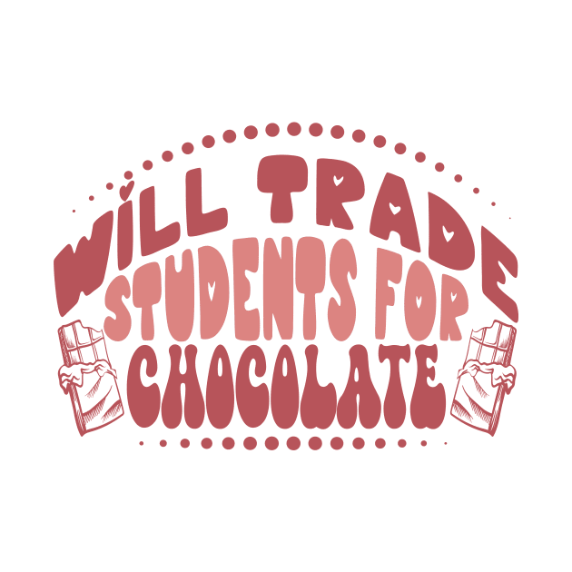 Will Trade Students for Chocolate, Teacher Valentines Day by mcoshop