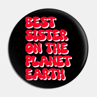 Best sister on planet earth Pin