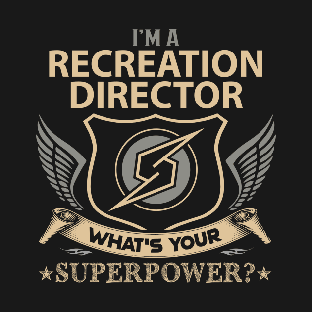 Recreation Director T Shirt - Superpower Gift Item Tee by Cosimiaart