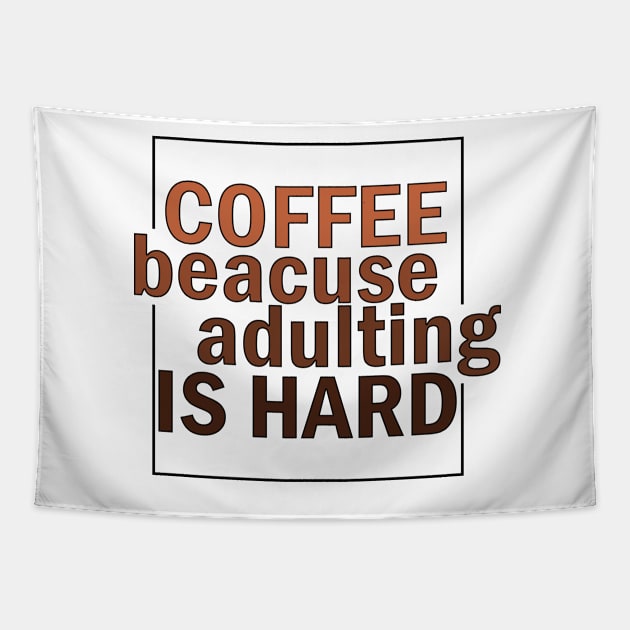 COFFE BECAUSE ADULTING IS HARD. Tapestry by SamridhiVerma18