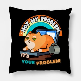 orange cat humor, cat mess, not my problem Pillow