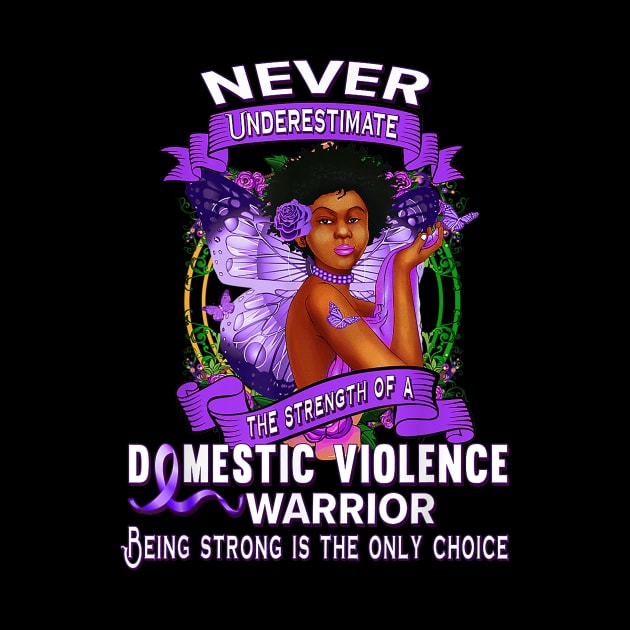 Never Underestimate domestic violence warrior by sevalyilmazardal