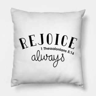 Rejoice Always Pillow