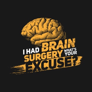 I had brain surgery! What's your excuse? Cancer Proud Survivor T-Shirt