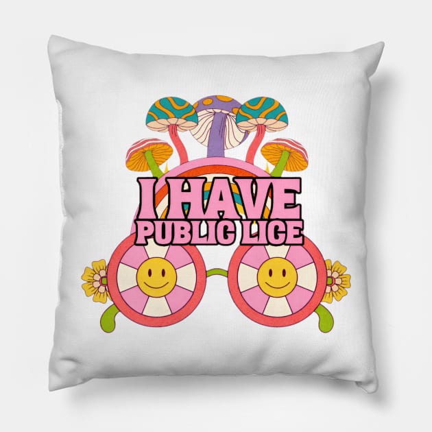 I Have Public Lice Pillow by L3GENDS