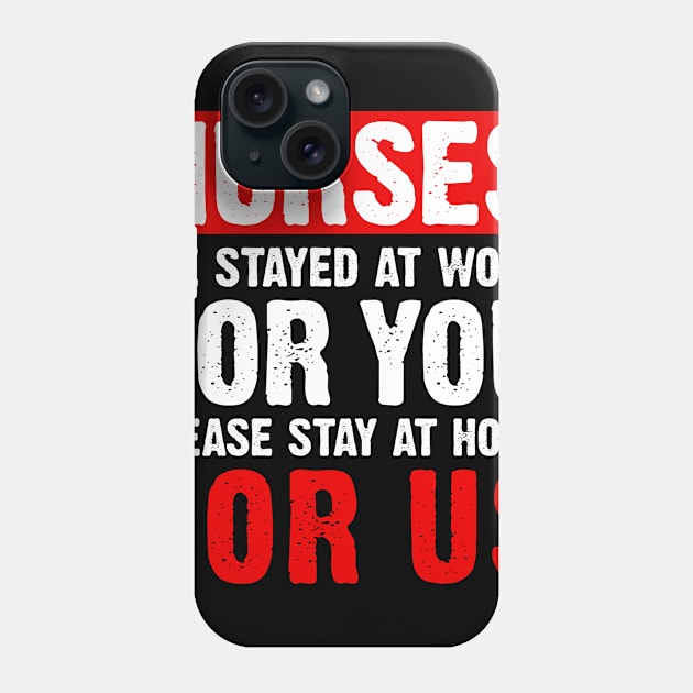 Nurse 2020 I Stayed at Work for You Stay At Home For Us Phone Case by snnt