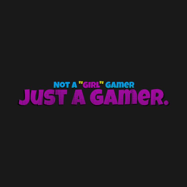 Not A "Girl" Gamer by ActiveGamerLife