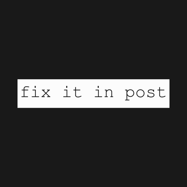 fix it in post by NotComplainingJustAsking
