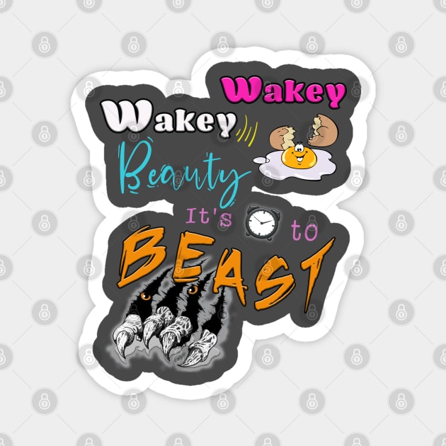 Wakey Wakey Beauty It's Time To Beast Magnet by By Diane Maclaine