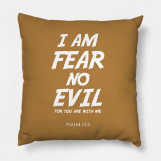 BIBLE VERSE: Psalm 23:4 " I AM FEAR NO EVIL" Pillow