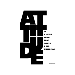 Attitude is a little thing that makes a big difference Quotes T-Shirt