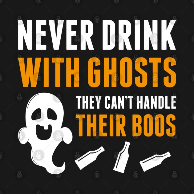 Never Drink With Ghosts by LuckyFoxDesigns