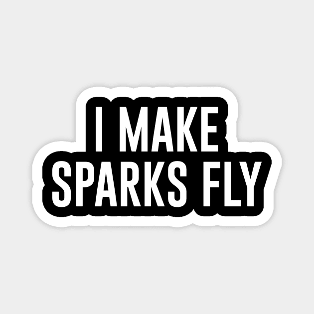 I Make Sparks Fly Welder Magnet by sunima