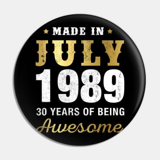 Made in July 1989 30 Years Of Being Awesome Pin