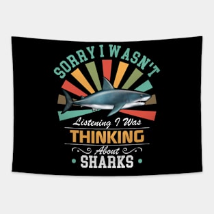 Sharks lovers Sorry I Wasn't Listening I Was Thinking About Sharks Tapestry