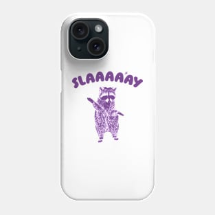 Slaaaaay shirt, Raccoon T Shirt, Weird T Shirt, Meme T Shirt, Trash Panda T Shirt, Unisex Phone Case