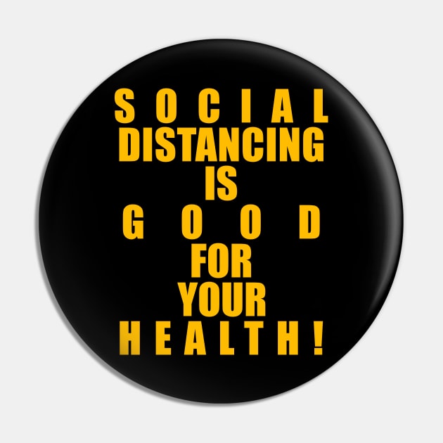 SOCIAL DISTANCING IS GOOD FOR YOUR HEALTH! Pin by KARMADESIGNER T-SHIRT SHOP
