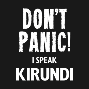 Don't Panic! I Speak Kirundi T-Shirt