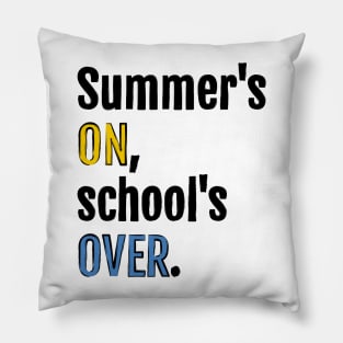 Summer is on, school is over. Pillow