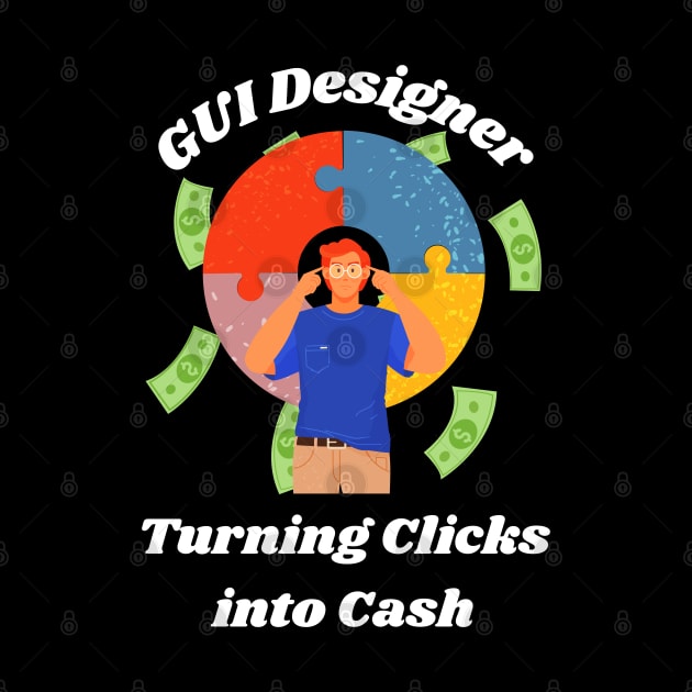 Turning Clicks into Cash: The Importance of GUI Designer by dipdesai