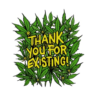 Thank You For Existing Earth Day Weed T-Shirt