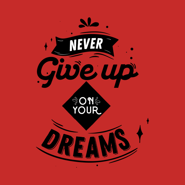 Never Give Up On Your Dreams Don't Give Up by rjstyle7