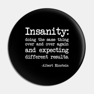 Albert Einstein - Insanity: doing the same thing over and over again, but expecting different results - Dark version Pin