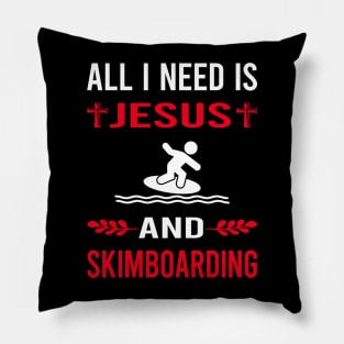 I Need Jesus And Skimboarding Skimboard Skimboarder Skimming Pillow