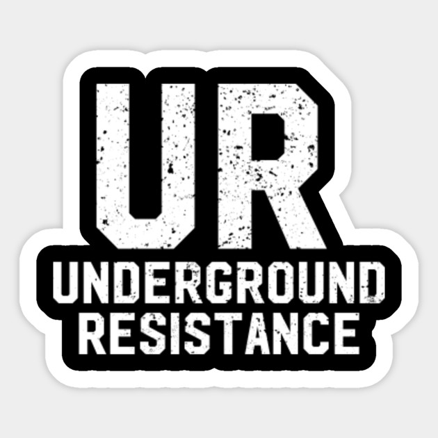 Ur Underground Resistance Remake Underground Resistance Sticker Teepublic Au