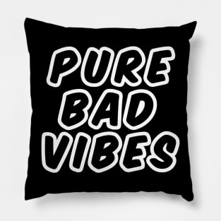 PURE BAD VIBES Pillow