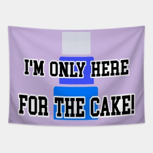 I’m only here for the cake 2 Tapestry