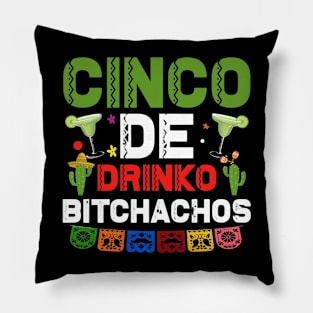 Cinco De DrinkoB itchachos Pillow