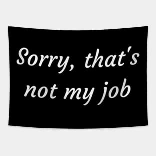 Sorry, that's not my job Tapestry