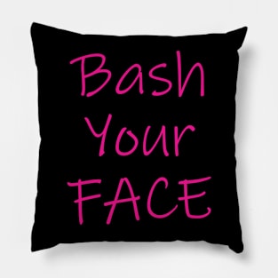 Bash Your Face Pillow