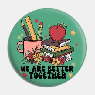 We Are Better Together Back To School Pin