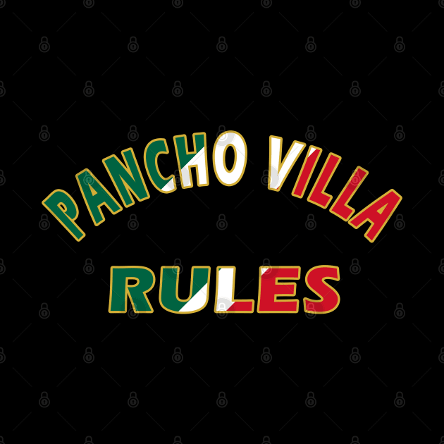 Pancho Villa Rules by Lyvershop