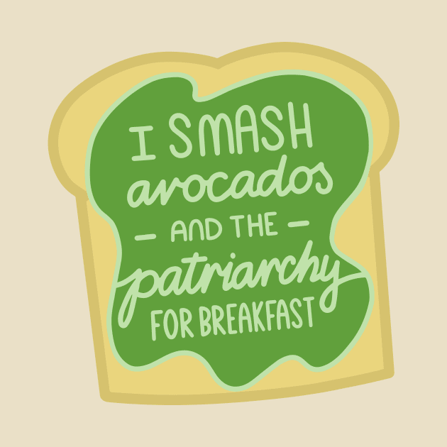 Feminist Quote Smashed Avocado Patriarchy by KitCronk