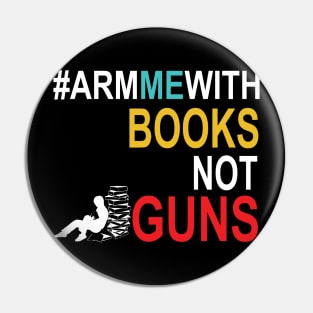 Arm Me With Books Shirt Anti Gun Teachers Pin