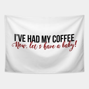 I've Had My Coffee Tapestry