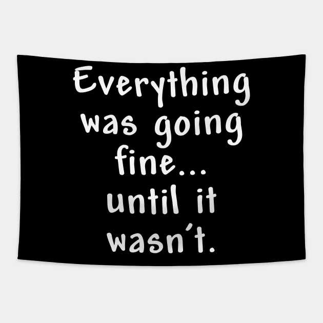 Everything was going fine Tapestry by RBailey