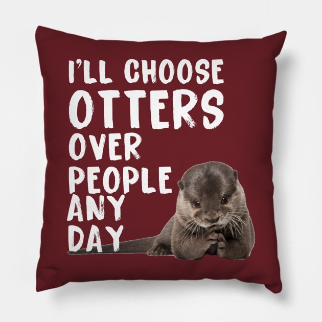 I’ll Choose Otters Any Day Pillow by Whitelaw Comics