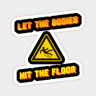 let the bodies hit the floor sign Magnet