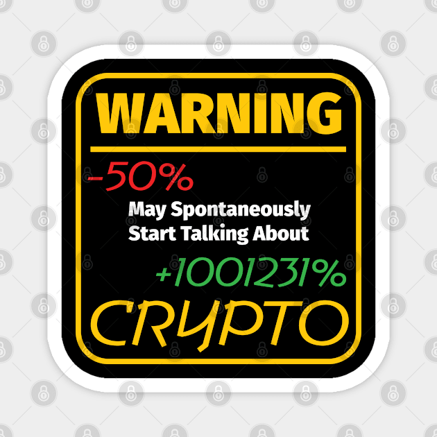 Warning May Spontaneously Start Talking About Crypto Magnet by PaulJus