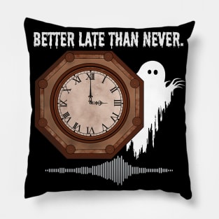 Better Late Than Never (Ghost) Pillow