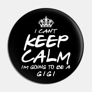 I Cant keep Calm Soon To Be Gigi Art Gift For Women Mother day Pin